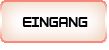 Eingang