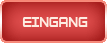 Eingang